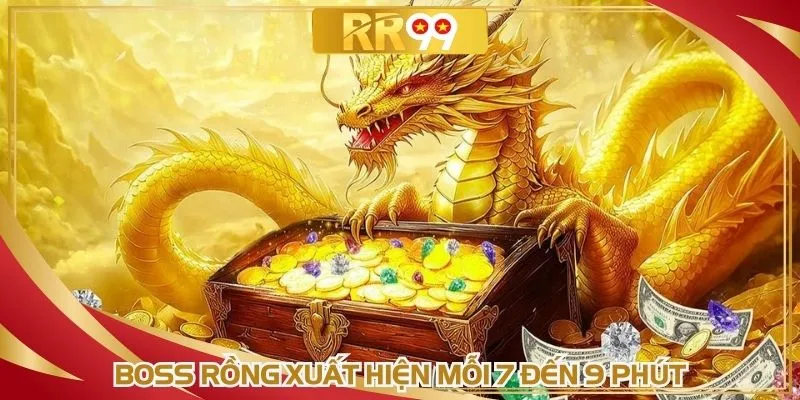 Boss rồng xuất hiện mỗi 7 đến 9 phút