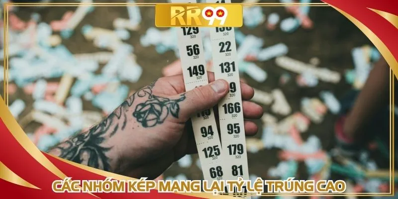 Các nhóm kép mang lại tỷ lệ trúng cao