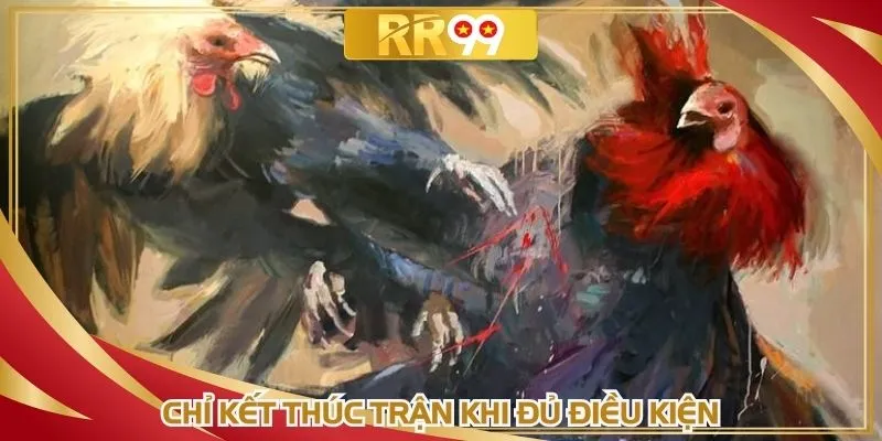 Chỉ kết thúc trận khi đủ điều kiện