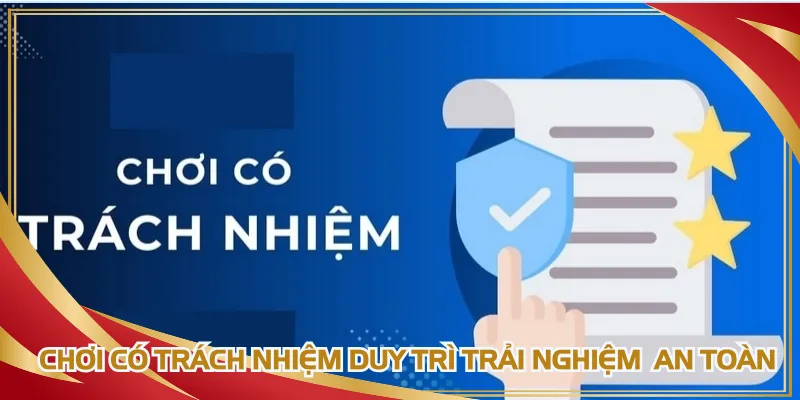 Chơi có trách nhiệm giúp các thành viên tham gia duy trì trải nghiệm an toàn