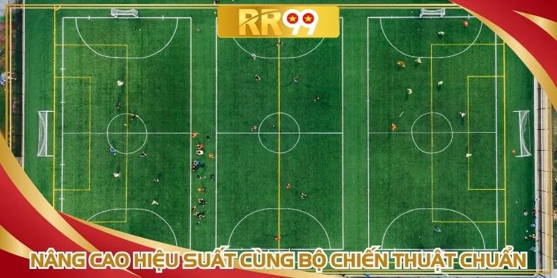 Nâng cao hiệu suất cùng bộ chiến thuật chuẩn