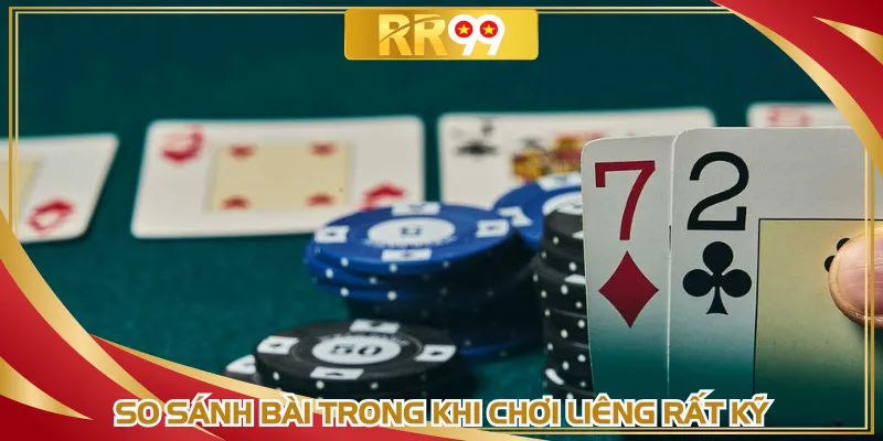 So sánh bài trong khi chơi Liêng rất kỹ